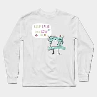 Keep Calm and Sew On Long Sleeve T-Shirt